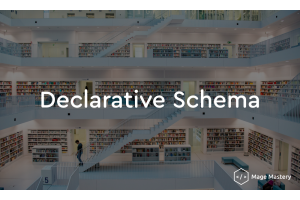 Exploring Declarative Schema in Magento 2