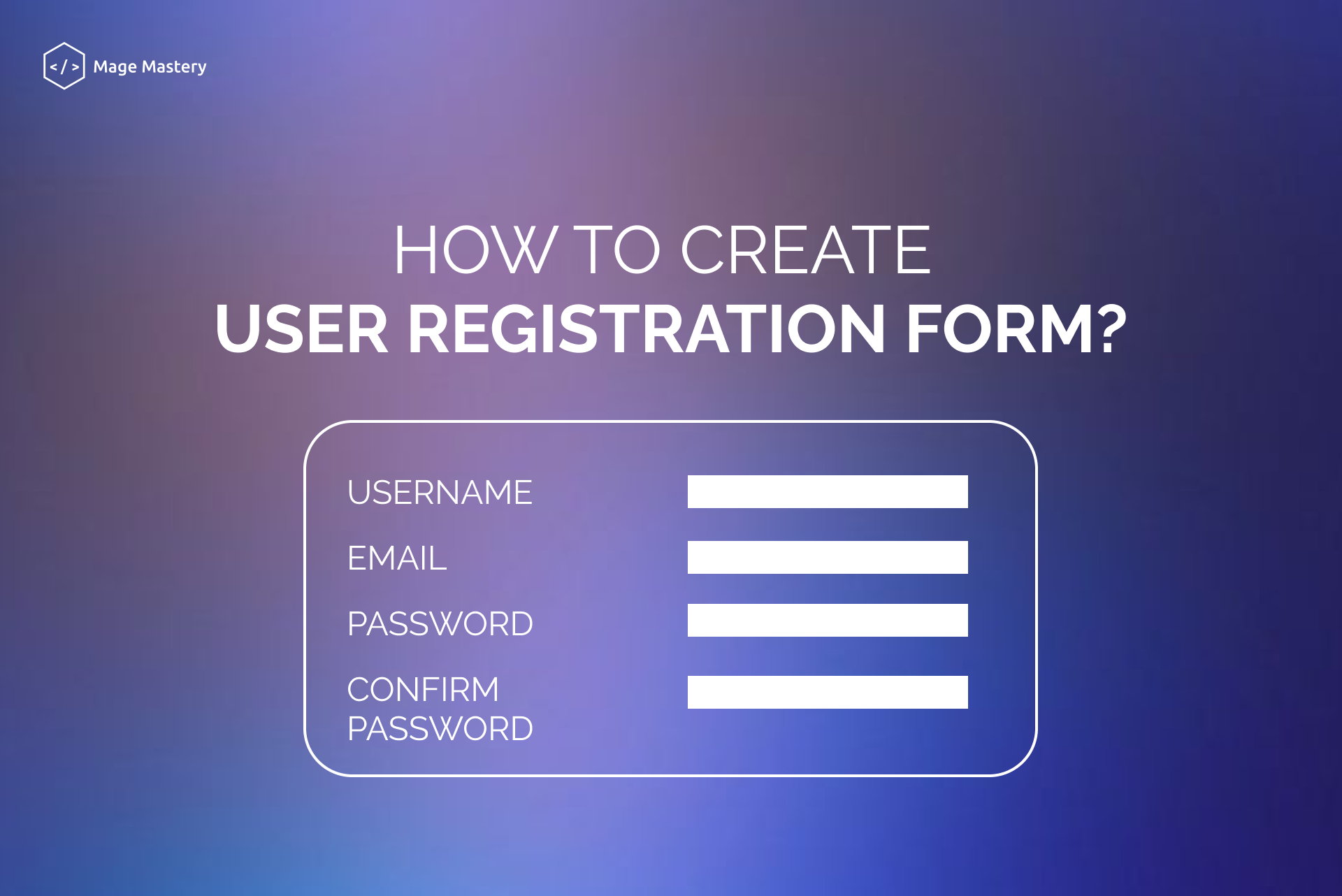 How to create a User Registration Form?