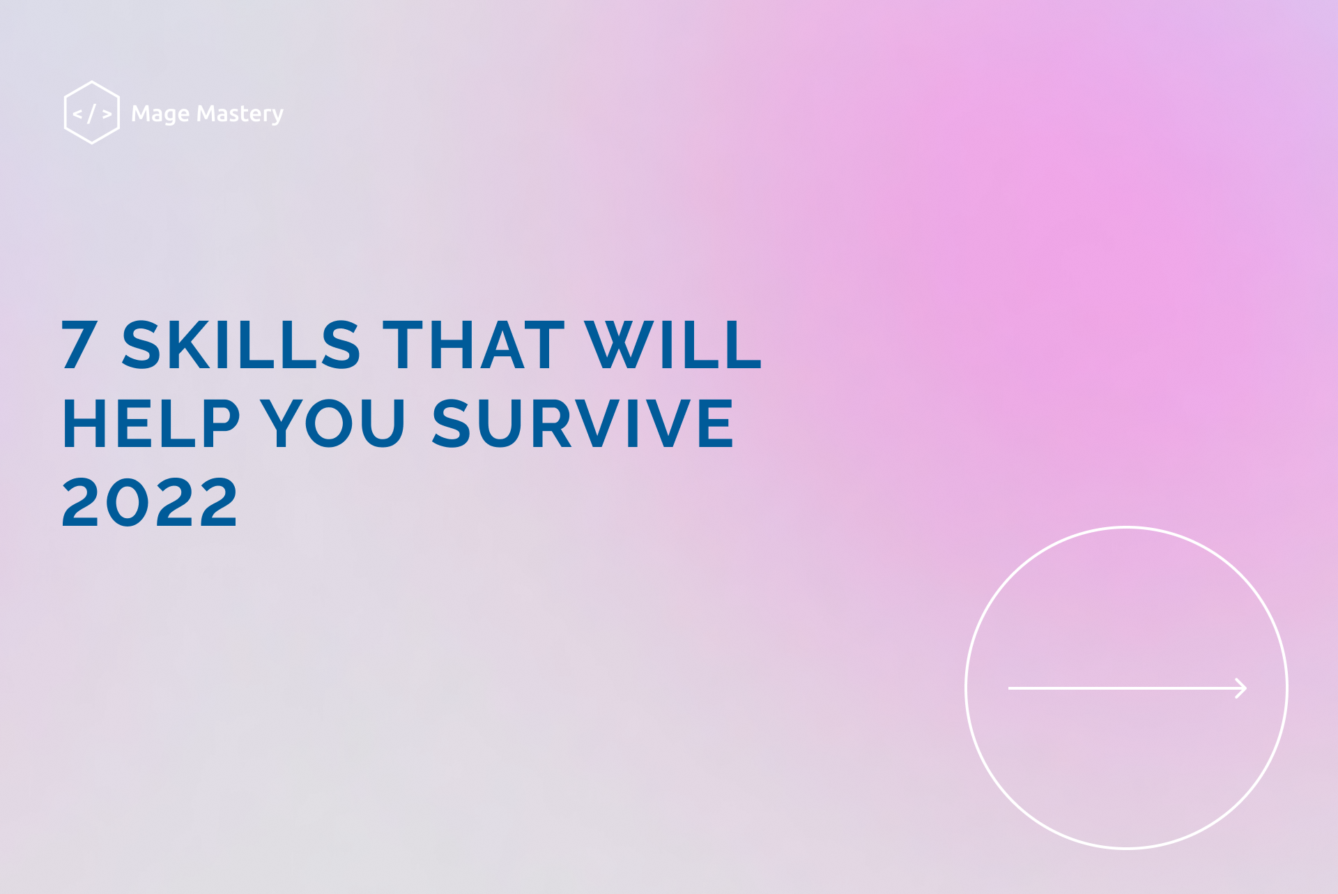 Seven skills that will help you survive 2022