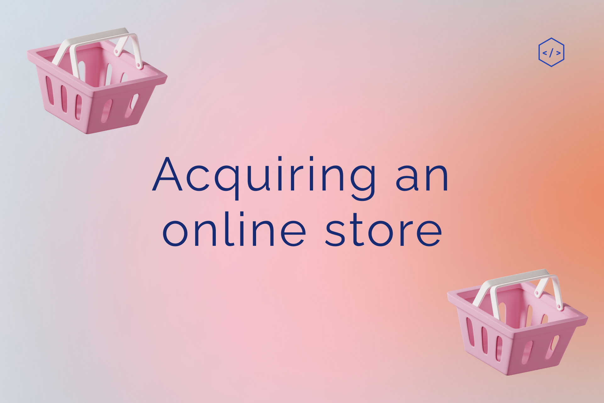 Acquiring an online store: what it is and how it works