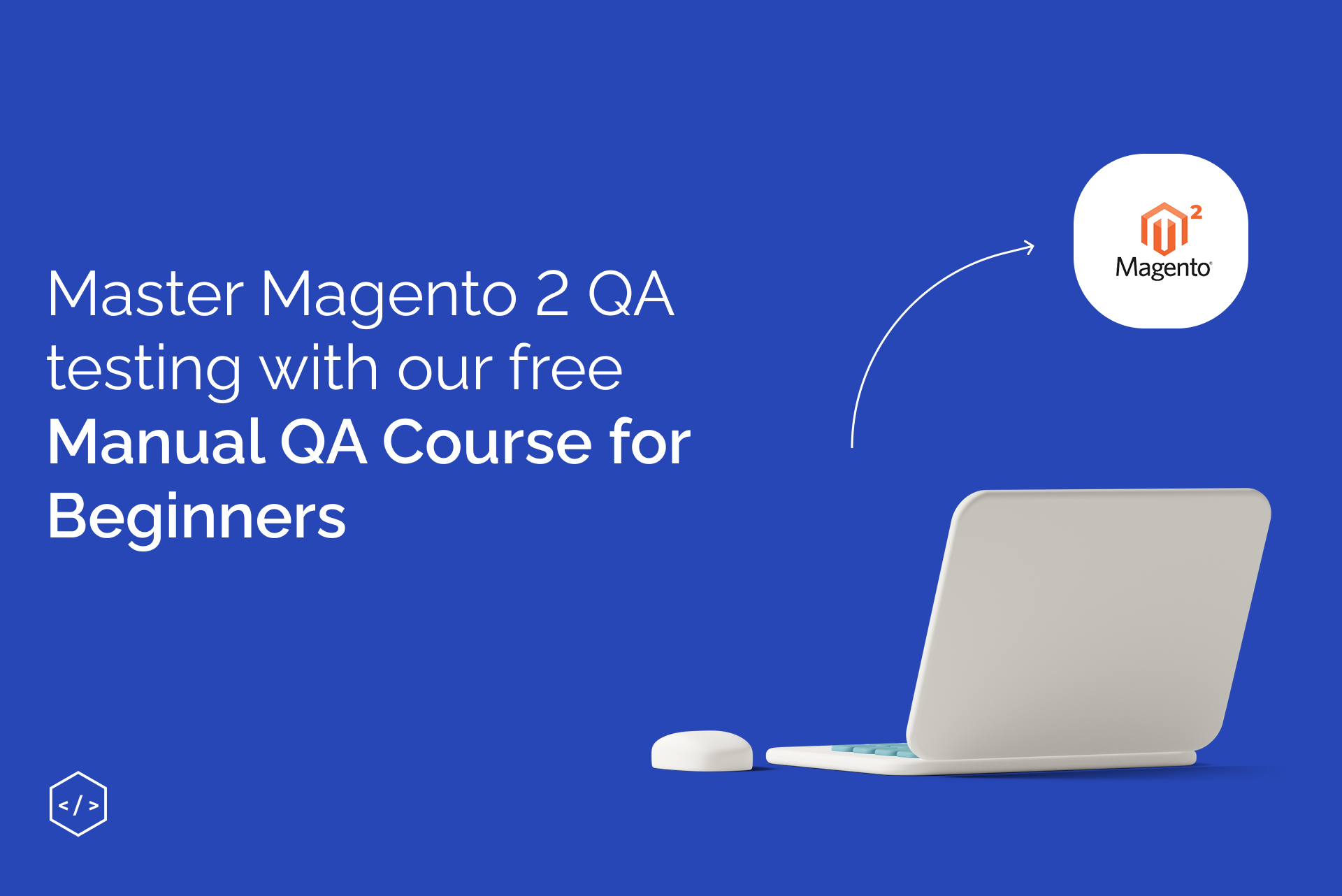 Get started as a QA engineer on Magento 2